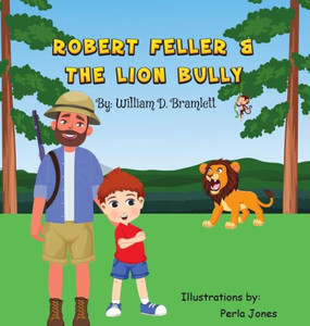 Robert Feller and the Lion Bully Robert Feller and the Lion Bully