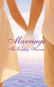 Marriage: The Earthly Heaven Marriage: The Earthly Heaven