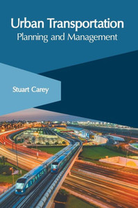Urban Transportation: Planning And Management Urban Transportation: Planning And Management