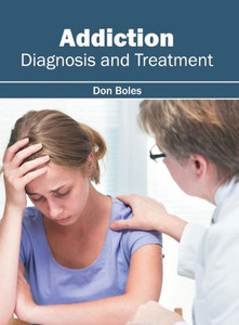 Addiction: Diagnosis And Treatment