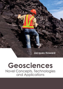 Geosciences: Novel Concepts, Technologies And Applications