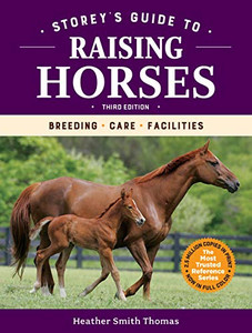 Storey's Guide to Raising Horses, 3rd Edition: Breeding, Care, Facilities - Paperback