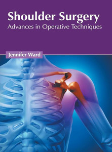 Shoulder Surgery: Advances In Operative Techniques