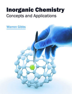 Inorganic Chemistry: Concepts And Applications Inorganic Chemistry: Concepts And Applications