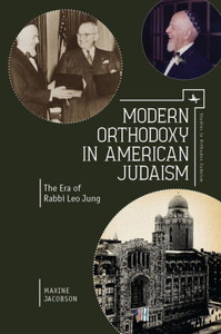 Modern Orthodoxy In American Judaism: The Era Of Rabbi Leo Jung (Studies In Orthodox Judaism) Modern Orthodoxy In American Judaism: The Era Of Rabbi Leo Jung (Studies In Orthodox Judaism)