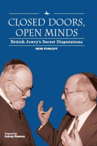 Closed Doors, Open Minds: British JewryS Secret Disputations Closed Doors, Open Minds: British JewryS Secret Disputations