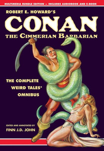 Robert E. Howard'S Conan The Cimmerian Barbarian: The Complete Weird Tales Omnibus Robert E. Howard'S Conan The Cimmerian Barbarian: The Complete Weird Tales Omnibus