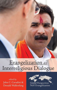 Evangelization As Interreligious Dialogue (2) (Global Perspectives On The New Evangelization) Evangelization As Interreligious Dialogue (2) (Global Perspectives On The New Evangelization)