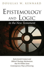 Epistemology And Logic In The New Testament