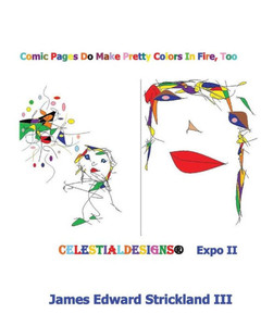 Comic Pages Do Make Pretty Colors In Fire, Too: Expo Ii (Celestialdesigns: Expo)