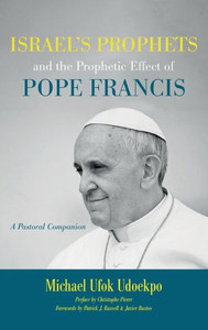 Israel'S Prophets And The Prophetic Effect Of Pope Francis