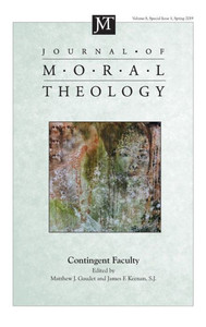 Journal Of Moral Theology, Volume 8, Special Issue 1: Contingent Faculty Journal Of Moral Theology, Volume 8, Special Issue 1: Contingent Faculty