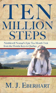 Ten Million Steps: Nimblewill Nomad'S Epic 10-Month Trek From The Florida Keys To Québec Ten Million Steps: Nimblewill Nomad'S Epic 10-Month Trek From The Florida Keys To Québec