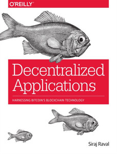Decentralized Applications: Harnessing Bitcoin'S Blockchain Technology