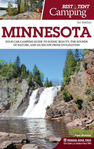 Best Tent Camping: Minnesota: Your Car-Camping Guide To Scenic Beauty, The Sounds Of Nature, And An Escape From Civilization Best Tent Camping: Minnesota: Your Car-Camping Guide To Scenic Beauty, The Sounds Of Nature, And An Escape From Civilization