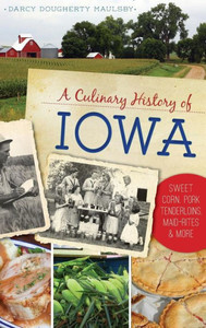 A Culinary History Of Iowa: Sweet Corn, Pork Tenderloins, Maid-Rites & More A Culinary History Of Iowa: Sweet Corn, Pork Tenderloins, Maid-Rites & More