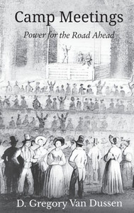 Camp Meetings: Power For The Road Ahead