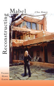 Reconstructing Mabel: A Taos Memoir