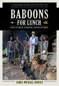 Baboons For Lunch: And Other Sordid Adventures