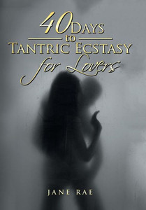 40 Days To Tantric Ecstasy For Lovers