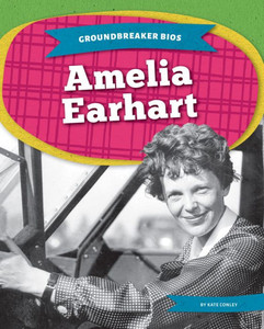 Amelia Earhart (Groundbreaker Bios)