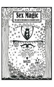 Sex Magic/ The Guide: Our Path To Liberation In A Wounded Society