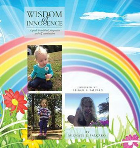 Wisdom Of Innocence: A Guide To Children'S Perspective And Self Examination