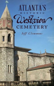 Atlanta'S Historic Westview Cemetery