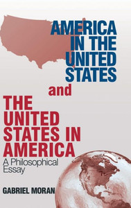 America In The United States And The United States In America: A Philosophical Essay America In The United States And The United States In America: A Philosophical Essay