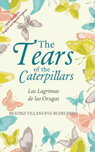 The Tears Of The Caterpillars: Las Lagrimas De Las Orugas
