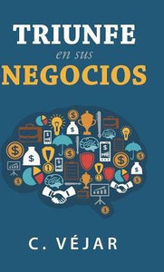 Triunfe En Sus Negocios (Spanish Edition)