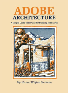 Adobe Architecture: A Simple Guide With Plans For Building With Earth
