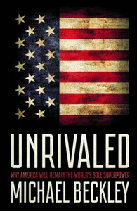 Unrivaled: Why America Will Remain The World'S Sole Superpower (Cornell Studies In Security Affairs) Unrivaled: Why America Will Remain The World'S Sole Superpower (Cornell Studies In Security Affairs)