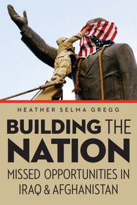 Building The Nation: Missed Opportunities In Iraq And Afghanistan