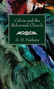 Calvin And The Reformed Church