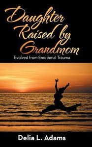 Daughter Raised By Grandmom: Evolved From Emotional Trauma