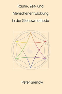 Raum-, Zeit- Und Menschenentwicklung In Der Gienowmethode (German Edition) Raum-, Zeit- Und Menschenentwicklung In Der Gienowmethode (German Edition)