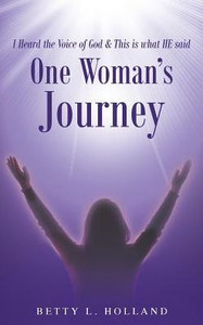 I Heard The Voice Of God & This Is What He Said: One Woman'S Journey I Heard The Voice Of God & This Is What He Said: One Woman'S Journey