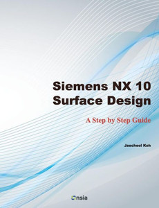 Siemens Nx 10 Surface Design: A Step By Step Guide