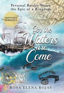 For The Waters Are Come: Personal Battles Weave The Fabric Of A Kingdom For The Waters Are Come: Personal Battles Weave The Fabric Of A Kingdom