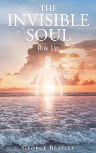 The Invisible Soul: Rise Up The Invisible Soul: Rise Up