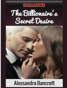 Romance: The Billionaire'S Secret Desire (Billionaire Romance, Romance Books, Billionaire)