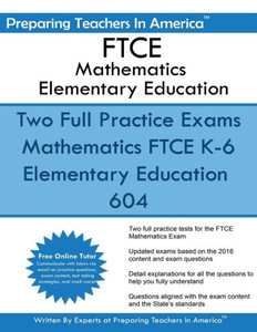 Ftce Mathematics Elementary Education: K-6 Elementary Education 604 Ftce Mathematics Elementary Education: K-6 Elementary Education 604