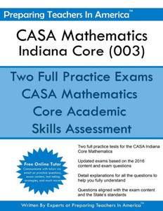 Casa Mathematics - Indiana Core (003): Core Academic Skills Assessment Casa Mathematics - Indiana Core (003): Core Academic Skills Assessment