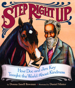 Step Right Up: How Doc And Jim Key Taught The World About Kindness Step Right Up: How Doc And Jim Key Taught The World About Kindness
