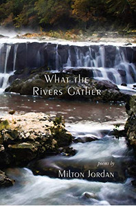 What the Rivers Gather: Selected Poems