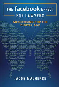 The Facebook Effect For Lawyers: Advertising For The Digital Age