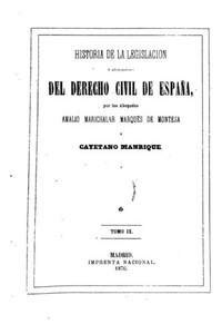 Historia De La Legislación Y Recitaciones Del Derecho Civil De España (Spanish Edition) Historia De La Legislación Y Recitaciones Del Derecho Civil De España (Spanish Edition)