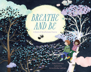 Breathe And Be: A Book Of Mindfulness Poems