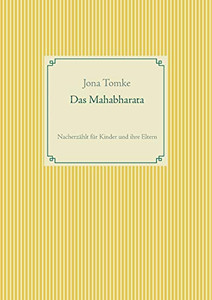 Das Mahabharata: Nacherzählt für Kinder und ihre Eltern (German Edition)